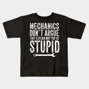 Mechanics don't argue they explain why you're stupid Kids T-Shirt